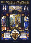 Die Zuger Glasmalerei des 16. bis 18. Jahrhunderts