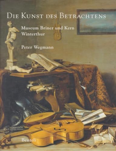 Beispielbild fr Die Kunst des Betrachtens : hollndische und andere Gemlde Alter Meister der Stiftung Jakob Briner. Museum Briner und Kern, Winterthur. Peter Wegmann. [Red. Hans-Peter Wittwer] / Kataloge Schweizer Museen und Sammlungen ; 19 zum Verkauf von Wanda Schwrer