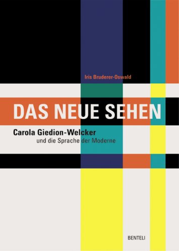 Das Neue Sehen - Carola Giedion-Welcker und die Sprache der Moderne (German)