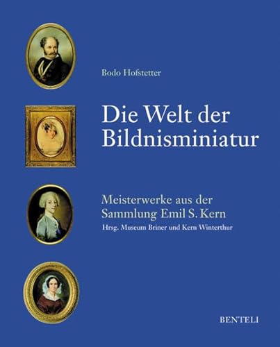 Beispielbild fr Die Welt der Bildnisminiatur. Meisterwerke aus der Sammlung Emil S. Kern, Museum Briner und Kern, Rathaus Winterthur. Hg. v. Peter Wegmann zum Verkauf von Antiquariat Logos