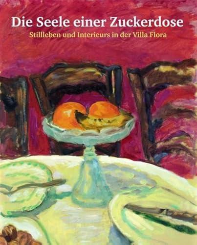 Stock image for Die Seele einer Zuckerdose: Stillleben und Interieurs in der Villa Flora for sale by medimops