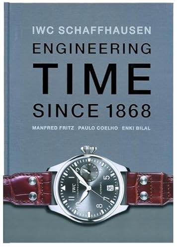 9783716516300: IWC Schaffhausen. Engineering Time since 1868. Deutsche Ausgabe