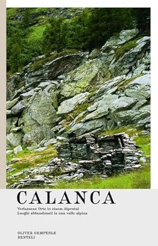 9783716516393: Oliver Gemperle. Calanca: Verlassene Orte in einem Alpental / Luoghi abbandonati in una valle alpina
