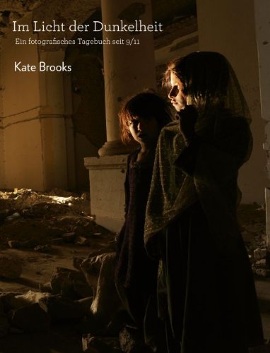 Im Licht der Dunkelheit. Ein fotografisches Tagebuch seit 9/11 (9783716517000) by Kate Brooks