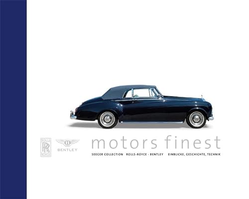 9783716517376: motors finest. Seeger Collection Rolls-Royce - Bentley. Einblicke, Geschichte, Technik