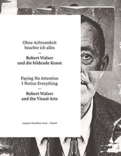 9783716517963: Paying No Attention I Notice Everything / Ohne Achtsamkeit beachte ich alles: Robert Walser and the Visual Arts / Robert Walser und die bildende Kunst