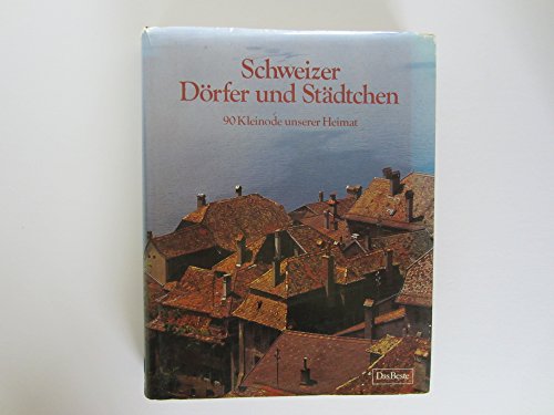 Beispielbild fr Schweizer Dorfer und Stadtchen: 90 Kleinode unserer Heimat zum Verkauf von Ammareal