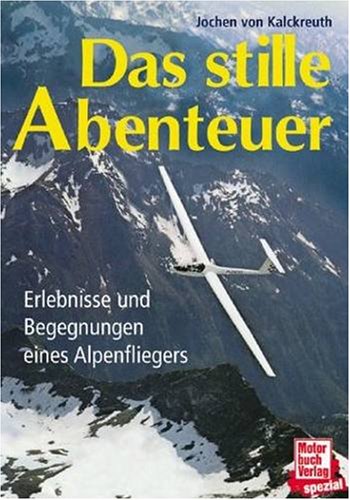 9783716812860: Das stille Abenteuer. Erlebnisse und Begegnungen eines Alpenfliegers