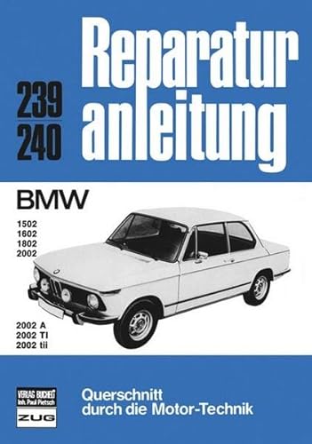 Stock image for BMW 1502, 1602, 1802, 2002, 2002 A, 2002 TI, 2002 tii. Querschnitt durch die Motor-Technik for sale by Antiquariat Hubertus von Somogyi-Erddy