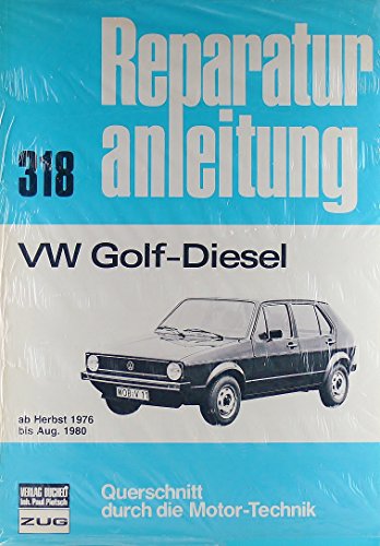 VW Golf - Diesel ab Herbst 1976 bis Aug. 1980. Reparaturanleitung 318,