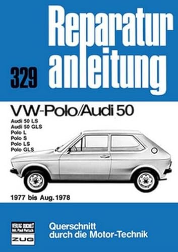 Stock image for VW Polo / Audi 50 ab 1977 Audi 50 LS, Audi 50 GLS, Polo L, Polo S, Polo LS, Polo GLS (= Reparaturanleitung 3296 - Querschnitt durch die Motor-Technik) for sale by Antiquariat Hoffmann