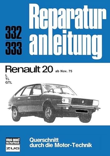 Beispielbild fr Renault 20 L,Tl,GTL ab Nov. 75. Reparaturanleitung 332/333. zum Verkauf von Antiquariat  Lwenstein