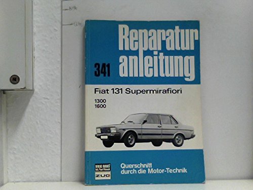 Fiat 131 Supermirafiori 1300, 1600 (Reparaturanleitung, Bd. 341). - Paul, Pietsch