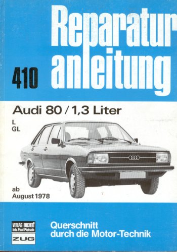 Imagen de archivo de Audi 80 - 1,3-Liter (L, GL). Ab August 1978-1980 Reparaturanleitung Band 410 a la venta por Roland Antiquariat UG haftungsbeschrnkt