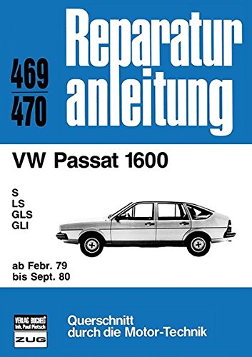 Stock image for VW Passat 1600, S, LS, GLS, GLi ab Febr. 79 bis Sept. 80. Reparaturanleitung Band 469,470 for sale by Roland Antiquariat UG haftungsbeschrnkt
