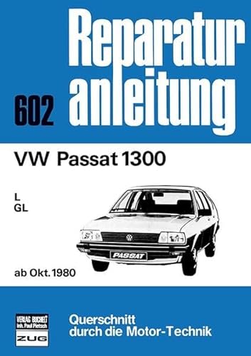Imagen de archivo de VW Passat 1300 L, GL. Ab Oktober 1980 Reparaturanleitung Band 602 a la venta por Roland Antiquariat UG haftungsbeschrnkt