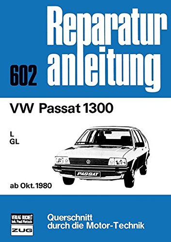 Stock image for VW Passat 1300 ab Oktober 1980: L / GL // Reprint der 1. Auflage 1981 (Reparaturanleitungen) for sale by Gabis Bcherlager