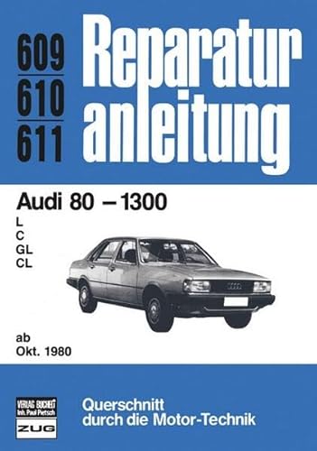 Imagen de archivo de Audi 80 - 1300, ab Oktober 80. L, C, GL, CL. Reparaturanleitung Band 609,610,611 a la venta por Roland Antiquariat UG haftungsbeschrnkt