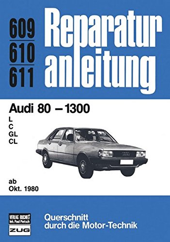Stock image for Audi 80 - 1300, ab Oktober 80. L, C, GL, CL. Reparaturanleitung Band 609,610,611 for sale by Roland Antiquariat UG haftungsbeschrnkt