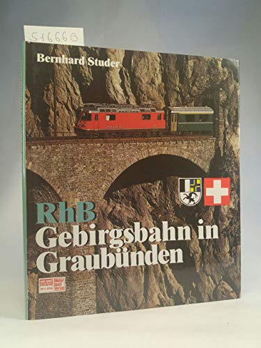 RhB. Gebirgsbahn in Graubünden. 2. A.