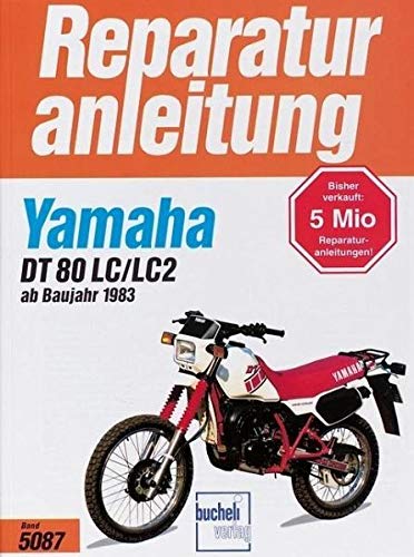 Stock image for Reparaturanleitung. Band Nr. 5087. Yamaha DT 80 LC/LC2 ab 1983. Handbuch fr Pflege, Wartung, und Reparatur. for sale by Fabula  Antiquariat