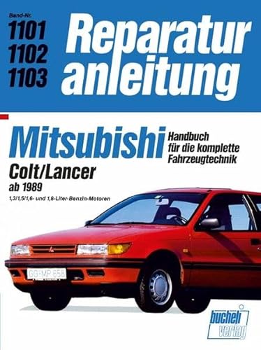 Beispielbild fr Mitsubishi Colt/Lancer ab 1989: 1,3/1,5/1,6-und 1,8-Liter-Benzin-Motoren // Reprint der 10. Auflage 1991 (Reparaturanleitungen) [Paperback] zum Verkauf von BUCHSERVICE / ANTIQUARIAT Lars Lutzer