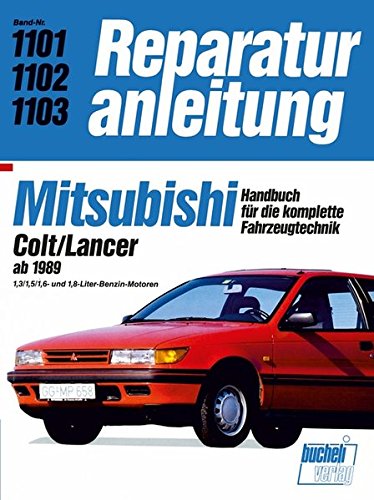 9783716818237: Mitsubishi Colt/Lancer ab 1989: 1,3/1,5/1,6-und 1,8-Liter-Benzin-Motoren // Reprint der 10. Auflage 1991