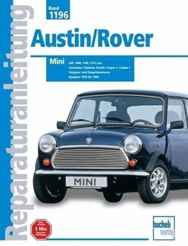 9783716819128: Austin/ Rover Mini 850, 1000, 1100, 1275 ccm: Limousine, Clubman, Kombi, Cooper S, Cooper I, Vergaser- und Einspritzmotoren. Baujahre 1976 bis 1996