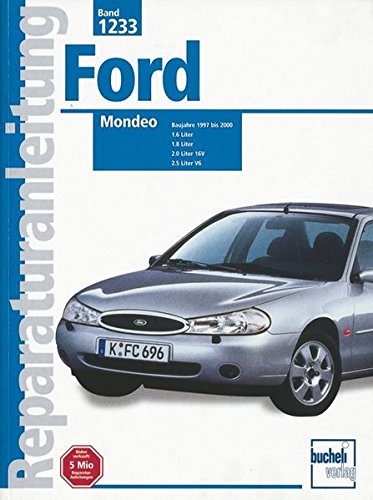 Reparaturanleitung, Band 1233: Ford Mondeo Baujahre 1997 bis 2000 1.6 1.8 2.0 16V und 2.5 Liter V6
