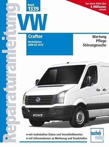 Reparaturanleitung VW Crafter Modelljahre 2006 bis 2016 Wartung - Pflege - Störungssuche - Lizenziert von Volkswagen-AG