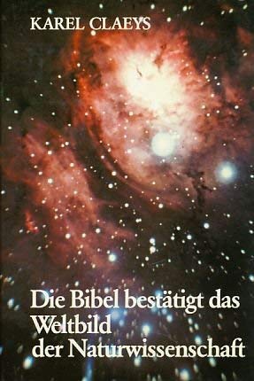 Die Bibel bestätigt das Weltbild der Naturwissenschaft. Neues Beweisverfahren aus Etymologie, Kon...