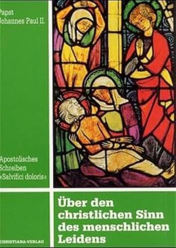 Ãœber den christlichen Sinn des menschlichen Leidens. Salvifici dolori. (9783717108573) by Johannes Paul II