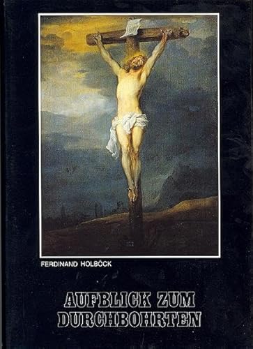 Aufblick zum Durchbohrten : grosse Herz-Jesu-Verehrer aus allen Jahrhunderten. - Holböck, Ferdinand