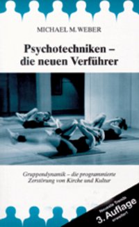 9783717110385: Psychotechniken - die neuen Verfhrer: Gruppendynamik - die programmierte Zerstrung von Kirche und Kultur