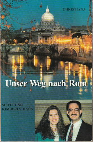 Unser Weg nach Rom. (9783717110699) by Hahn, Scott; Hahn, Kimberly