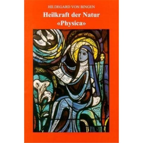 Hildegard von Bingen - Heilkraft der Natur 