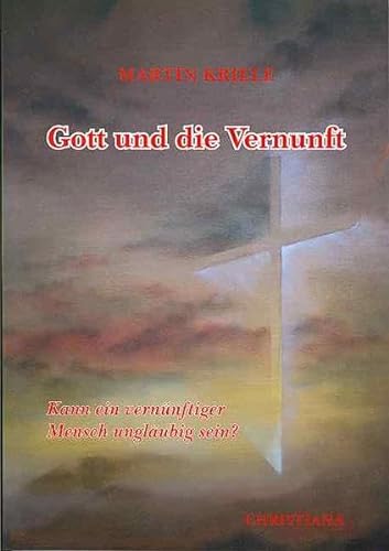 Stock image for Gott und die Vernunft : Kann ein vernnftiger Mensch unglubig sein? for sale by medimops