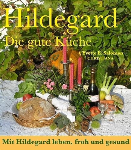 9783717111894: Hildegard - Die gute Kche: Mit Hildegard leben, froh und gesund. Mit 658 Rezepte mit vielen Variationen