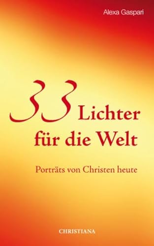 Beispielbild fr 33 Lichter fr die Welt: Portrts von Christen heute zum Verkauf von medimops