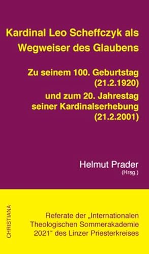 Beispielbild fr Kardinal Leo Scheffczyk als Wegweiser des Glaubens: Referate der "Internationalen Theologischen Sommerakademie 2021" des Linzer Priesterkrei zum Verkauf von Ammareal