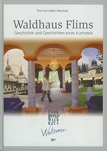 Imagen de archivo de Waldhaus Flims : Geschichte und Geschichten eines Kurhotels. a la venta por Homburger & Hepp