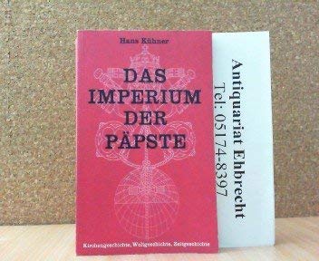 Das Imperium der Päpste. Kirchengeschichte, Weltgeschichte, Zeitgeschichte ; von Petrus bis heute.