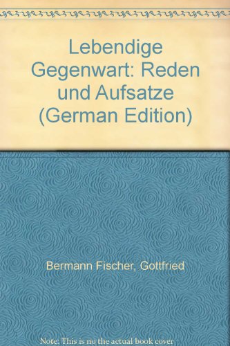 Stock image for Lebendige Gegenwart. Reden und Aufstze. for sale by Leserstrahl  (Preise inkl. MwSt.)