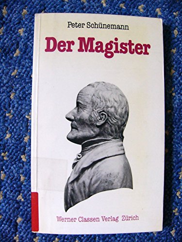 Stock image for Der Magister - Erdachte Szenen aus Hlderlins Biographie - Mit einer Zeittafel for sale by PRIMOBUCH