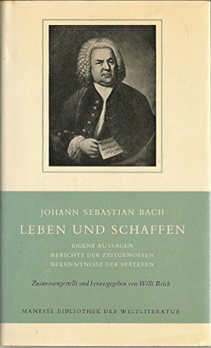 Stock image for Johann Sebastian Bach - Leben und Schaffen. Eigene Angaben - Berichte der Zeitgenossen - Bekenntnisse der Spteren for sale by Hylaila - Online-Antiquariat