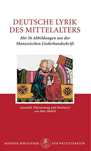 Deutsche Lyrik des Mittelters. Auswahl und Übersetzung von Max Wehrli. Mit 36 Abbildungen aus der...