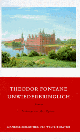 Unwiederbringlich : Roman. Nachw. von Max Rychner / Manesse-Bibliothek der Weltliteratur - Fontane, Theodor