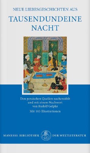 Neue Liebesgeschichten aus Tausendundeine Nacht erstmals den persischen Quellen nacherzählt von R...