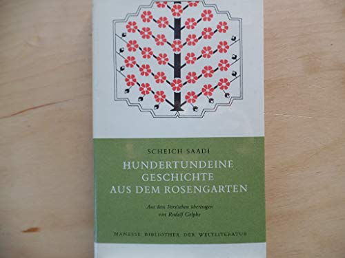 9783717513544: Hundertundeine Geschichte aus dem Rosengarten: Ein Brevier orientalischer Lebenskunst