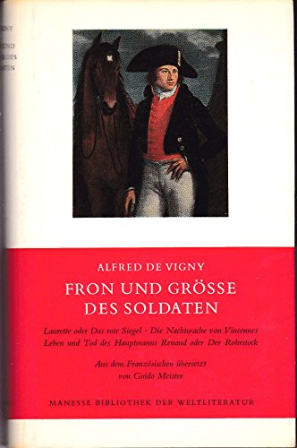 Fron und Grösse des Soldaten. Laurette oder Das rote Siegel / Die Nachtwache von Vincennes /Leben...